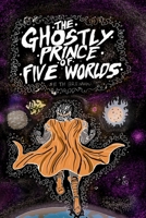 The Ghostly Prince of Five Worlds 1716966426 Book Cover