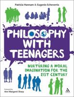 Philosophy with Teenagers: Nurturing a moral imagination for the 21st century 1855394669 Book Cover