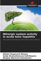 Nitrergic system activity in acute toxic hepatitis: New opportunities based on the results of basic research 6205722631 Book Cover