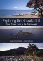 Exploring the Hauraki Gulf: From Bream Head to the Coromandel 1877333883 Book Cover