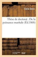 Tha]se de Doctorat: de La Puissance Maritale 2016199784 Book Cover