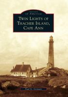 Twin Lights of Thacher Island, Cape Ann 0738572284 Book Cover
