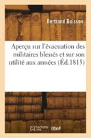 Aperçu sur l'évacuation des militaires blessés et sur son utilité aux armées 2418272702 Book Cover