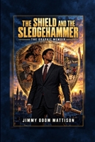 The Shield and the Sledgehammer: The Graphic Memoir B0HK4YKKCJ Book Cover