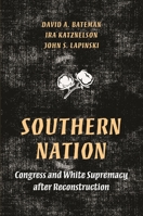 Southern Nation: Congress and White Supremacy After Reconstruction 0691204098 Book Cover