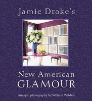 Jamie Drake's New American Glamour 0821257161 Book Cover