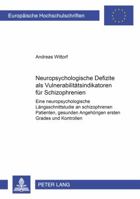 Neuropsychologische Defizite ALS Vulnerabilitaetsindikatoren Fuer Schizophrenien: Eine Neuropsychologische Laengsschnittstudie an Schizophrenen Patien 3631503253 Book Cover