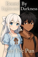 Bound By Light And Darkness B0FNY4V7WP Book Cover
