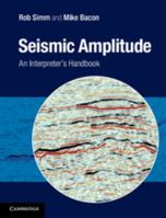 Seismic Amplitude: An Interpreter's Handbook 1107011507 Book Cover