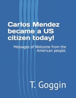 Carlos Mendez became a US citizen today!: Messages of Welcome from the American people. B0BRZ2WQ37 Book Cover