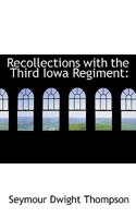 Recollections with the Third Iowa Regiment 1514176289 Book Cover