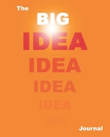 The Big Idea Journal : Blank Lined Journal Diary (Orange Version): The Big Idea Lined Journal, Good For Notes, Tracking, Diary and to highlight your thoughts (8x10, 138 pages) 1713304597 Book Cover