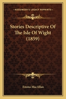 Stories Descriptive of the Isle of Wight 0548563063 Book Cover