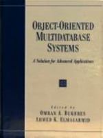 Object-Oriented Multidatabase Systems: A Solution for Advanced Applications 0131038133 Book Cover