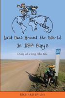 Laid Back Around the World in 180 Days: Diary of a long bike ride 1530136083 Book Cover