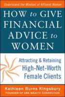 How to Give Financial Advice to Women: Attracting and Retaining High-Net Worth Female Clients 0071798978 Book Cover
