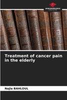 Treatment of cancer pain in the elderly 6208311101 Book Cover