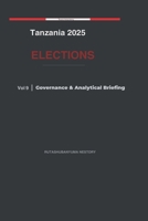 Tanzania 2025 Elections: Governance & Analytical Briefing - Volume 10 B0GV9JPXXK Book Cover