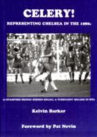 Celery! Representing Chelsea in the 1980s 0955346509 Book Cover