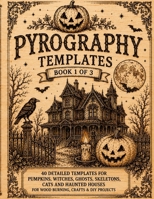 Pyrography Templates Halloween: Book 1 of 3 | Tracing Templates for Pyrography and Wood Burning | Halloween Patterns Featuring Pumpkins, Witches, Ghosts, Skeletons, Black Cats and Haunted Houses B0HFBYN8DQ Book Cover