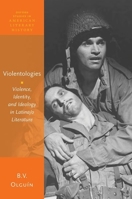 Violentologies: Violence, Identity, and Ideology in Latina/O Literature 0198863098 Book Cover