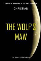 The Wolfs Maw (The Saga of Silver Wolf) 1495202062 Book Cover