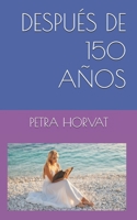DESPUÉS DE 150 AÑOS (Spanish Edition) B0FRXW5XHG Book Cover