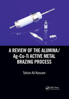 A Review of the Alumina/Ag-Cu-Ti Active Metal Brazing Process 0367656949 Book Cover