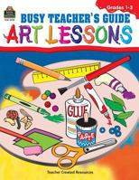 Busy Teacher's Guide to Art Lessons: Primary 1576902102 Book Cover