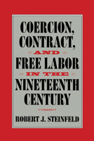 Coercion, Contract, and Free Labor in the Nineteenth Century 0521774004 Book Cover