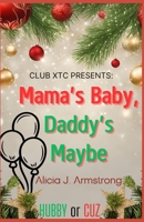 Mama's Baby, Daddy's Maybe: A Club XTC Christmas Short B0F7SKKJF4 Book Cover