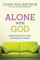 Alone With God (MacArthur Study Series) 1564764885 Book Cover