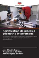 Rectification de pièces à géométrie interrompue: Introduction aux phénomènes liés à l'application de la technologie conventionnelle de lubrification-refroidissement (French Edition) 6203903507 Book Cover