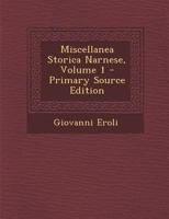 Miscellanea Storica Narnese, Volume 1 - Primary Source Edition 1286586925 Book Cover
