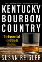 Kentucky Bourbon Country: The Essential Travel Guide 0813168066 Book Cover