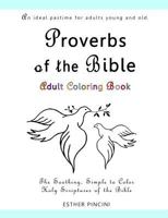 Proverbs of the Bible Adult Coloring Book: The Soothing, Simple to Color, Holy Scriptures of the Bible 1773351109 Book Cover