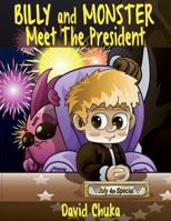 Billy and Monster Meet the President 1536882887 Book Cover