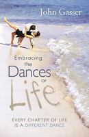 Embracing the Dances of Life: Every Chapter of Life Is a Different Dance 1449711448 Book Cover