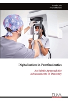 Digitalisation in Prosthodontics: An Subtle Approach for Advancements In Dentistry 9999314503 Book Cover