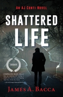 Shattered Life: An AJ Conti Novel 1643882082 Book Cover