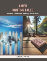 Amish Knitting Tales: Crafting Friendships, Weaving Stories Book B0CTPYPWPL Book Cover