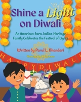 Shine a Light on Diwali: An American-born, Indian-Heritage Family Celebrates the Festival of Lights 1958150495 Book Cover