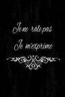 je ne r�le pas je m'exprime: Un carnet de notes dr�le pour coll�gues de travail, lign� � remplir de 120 pages, carnet de notes pour bureau: Cadeau pour ... boss, d�part en retraite, bonne continuation B083XVHDJC Book Cover