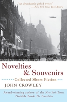 Novelties & Souvenirs: Collected Short Fiction 0380731061 Book Cover