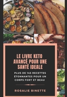 Le Livre Keto Avanc� Pour Une Sant� Id�ale: Plus de 145 recettes �tonnantes pour un corps fort et beau B08QBRGSRR Book Cover