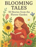 Blooming Tales: 50 Stories from the Flower Garden (Little Feelings Garden) B0G4RWHPC1 Book Cover