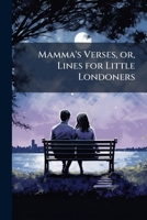 Mamma's Verses: Or Lines For Little Londoners 9354368441 Book Cover