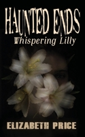 Haunted Ends: Whispering Lilly 1950502252 Book Cover