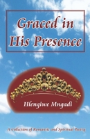 Graced in His Presence: A Collection of Romantic and Spiritual Poetry 199094485X Book Cover