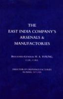 East India Company's Arsenals and Manufactories 1845740203 Book Cover